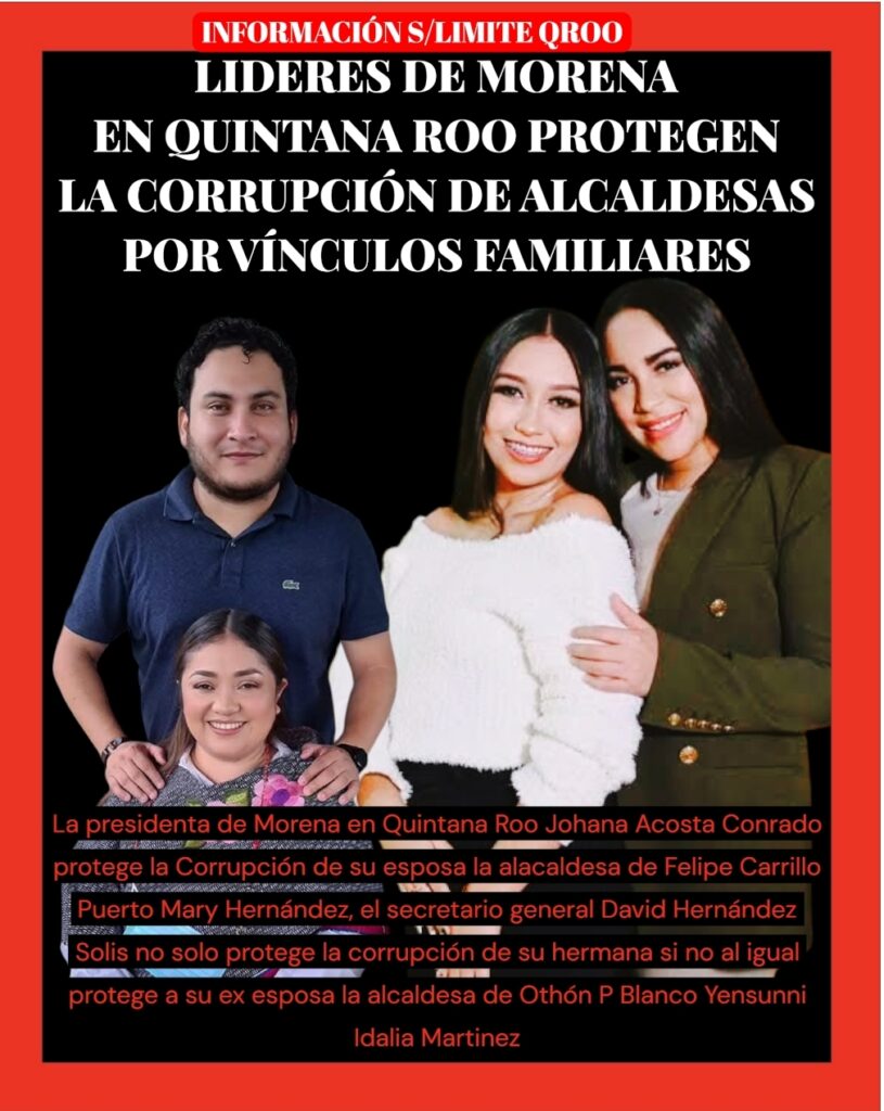 LIDERES DE MORENA EN QUINTANA ROO, PROTEGEN LA CORRUPCIÓN DE ALCALDESAS POR VÍNCULOS FAMILIARES
